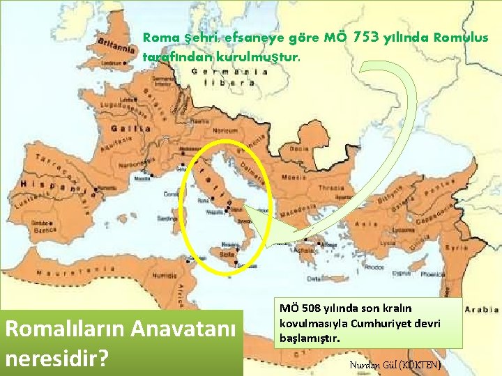 Roma şehri, efsaneye göre MÖ tarafından kurulmuştur. Romalıların Anavatanı neresidir? 753 yılında Romulus MÖ