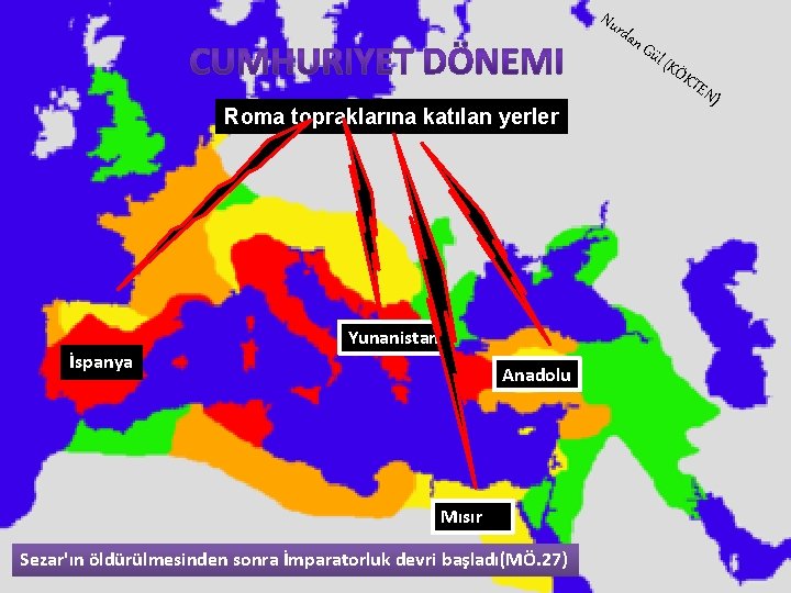 Nu rda Roma topraklarına katılan yerler Yunanistan İspanya Anadolu Mısır Sezar'ın öldürülmesinden sonra İmparatorluk