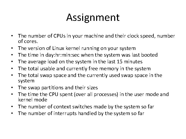 Assignment • The number of CPUs in your machine and their clock speed, number