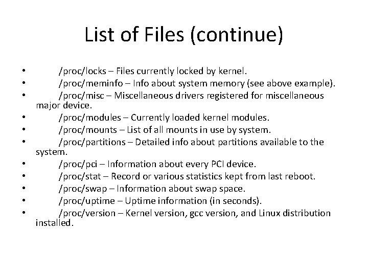 List of Files (continue) • • • /proc/locks – Files currently locked by kernel.