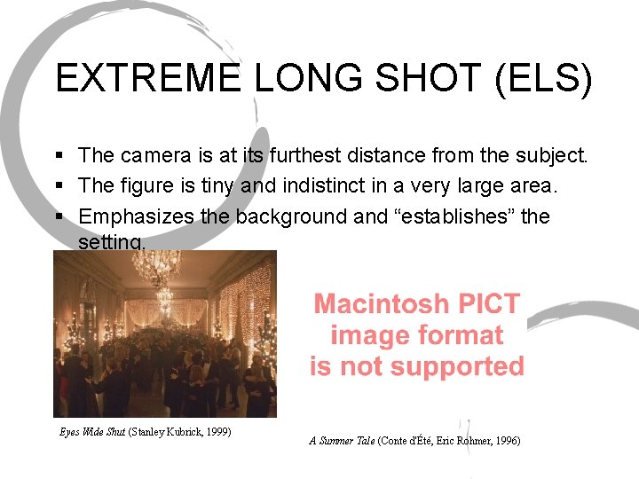 EXTREME LONG SHOT (ELS) § The camera is at its furthest distance from the