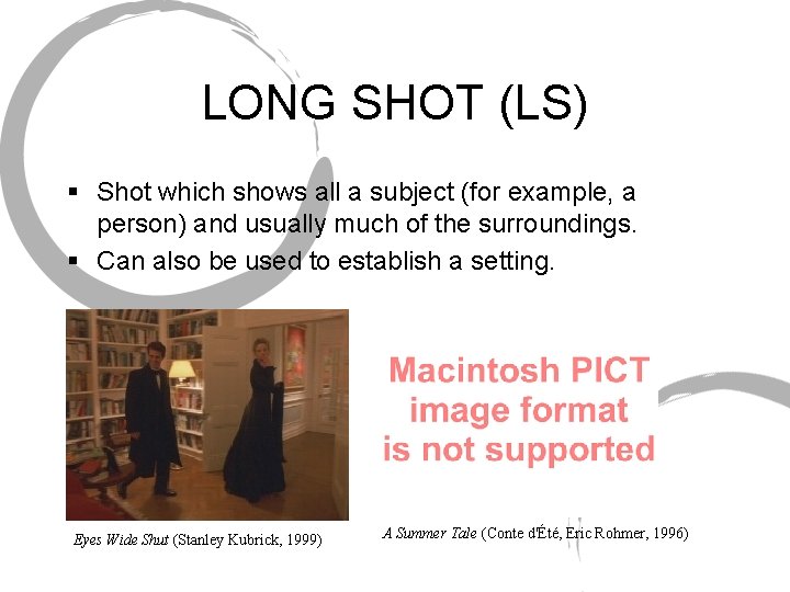 LONG SHOT (LS) § Shot which shows all a subject (for example, a person)