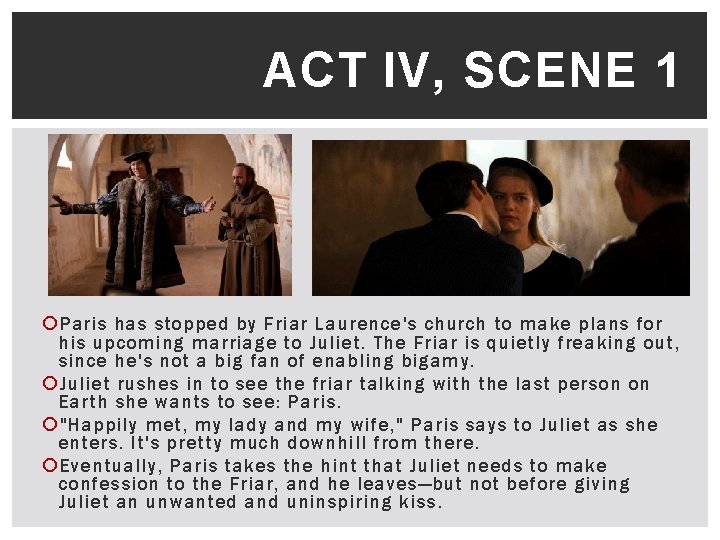 ACT IV, SCENE 1 Paris has stopped by Friar Laurence's church to make plans