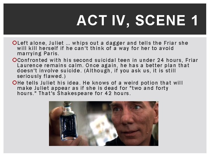 ACT IV, SCENE 1 Left alone, Juliet … whips out a dagger and tells