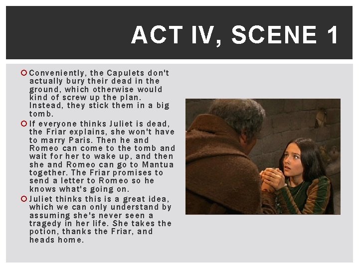 ACT IV, SCENE 1 Conveniently, the Capulets don't actually bury their dead in the