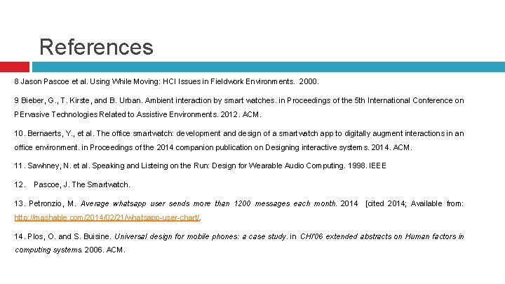 References 8 Jason Pascoe et al. Using While Moving: HCI Issues in Fieldwork Environments.