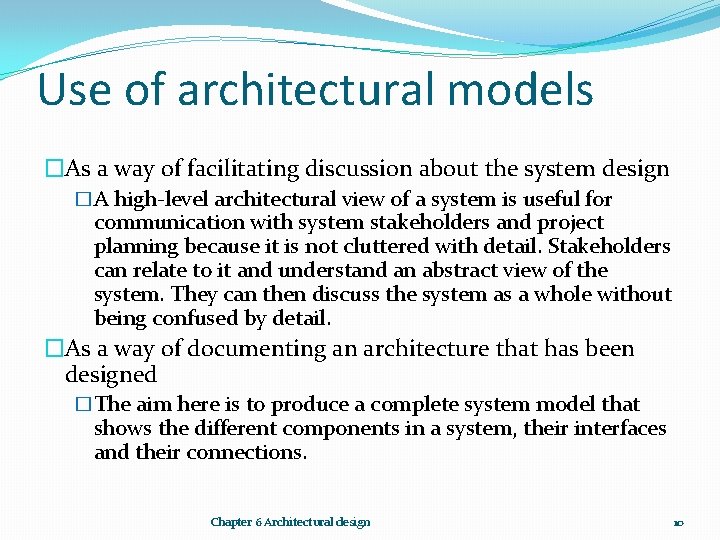 Use of architectural models �As a way of facilitating discussion about the system design