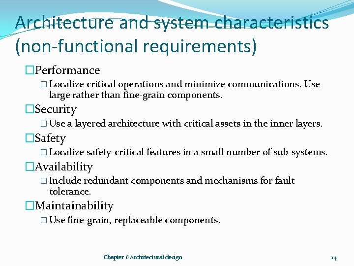 Architecture and system characteristics (non-functional requirements) �Performance � Localize critical operations and minimize communications.