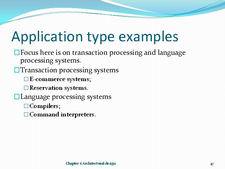 Application type examples �Focus here is on transaction processing and language processing systems. �Transaction