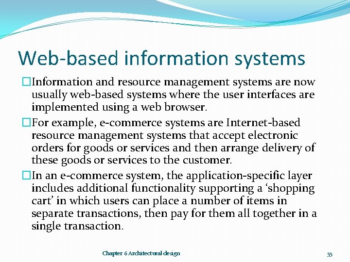 Web-based information systems �Information and resource management systems are now usually web-based systems where