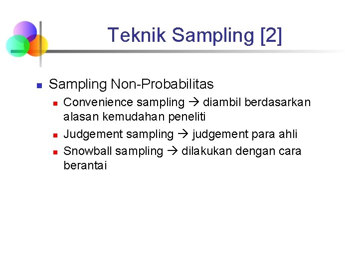 Teknik Sampling [2] n Sampling Non-Probabilitas n n n Convenience sampling diambil berdasarkan alasan