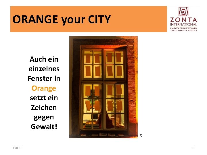 ORANGE your CITY Auch einzelnes Fenster in Orange setzt ein Zeichen gegen Gewalt! 9