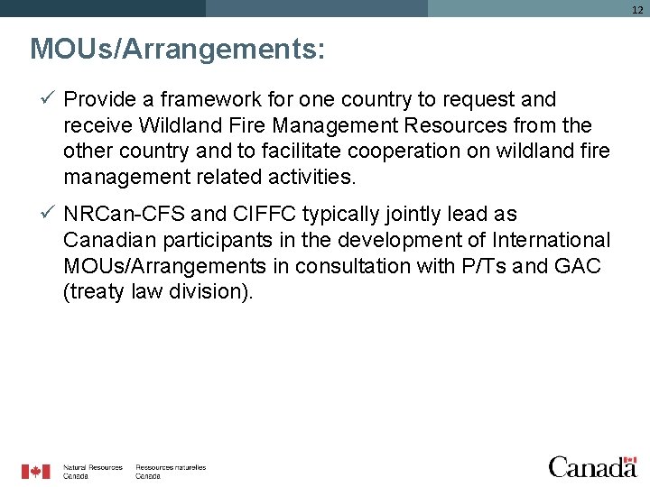 12 MOUs/Arrangements: ü Provide a framework for one country to request and receive Wildland