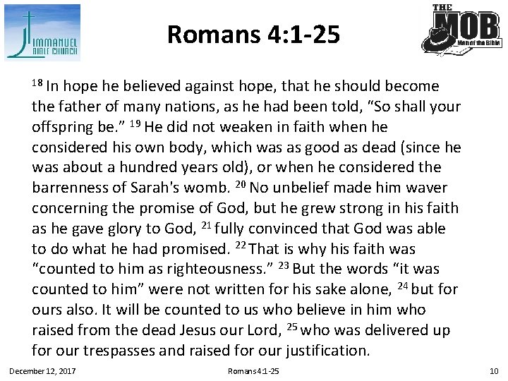 Romans 4: 1 -25 18 In hope he believed against hope, that he should