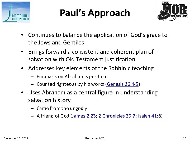 Paul’s Approach • Continues to balance the application of God’s grace to the Jews