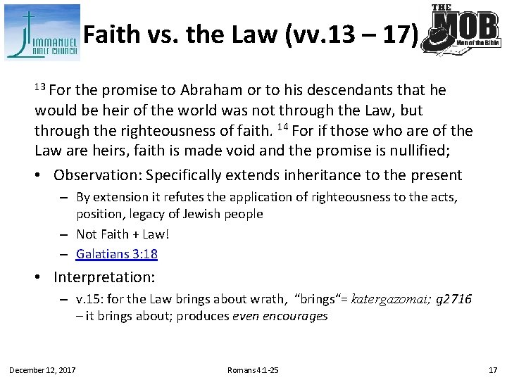 Faith vs. the Law (vv. 13 – 17) 13 For the promise to Abraham
