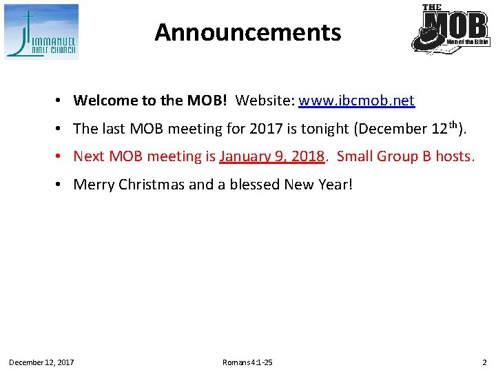 Announcements • Welcome to the MOB! Website: www. ibcmob. net • The last MOB