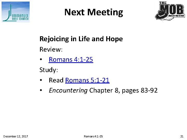 Next Meeting Rejoicing in Life and Hope Review: • Romans 4: 1 -25 Study:
