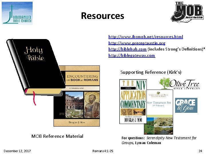 Resources http: //www. ibcmob. net/resources. html http: //www. preceptaustin. org http: //biblehub. com (includes