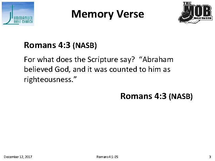 Memory Verse Romans 4: 3 (NASB) For what does the Scripture say? “Abraham believed