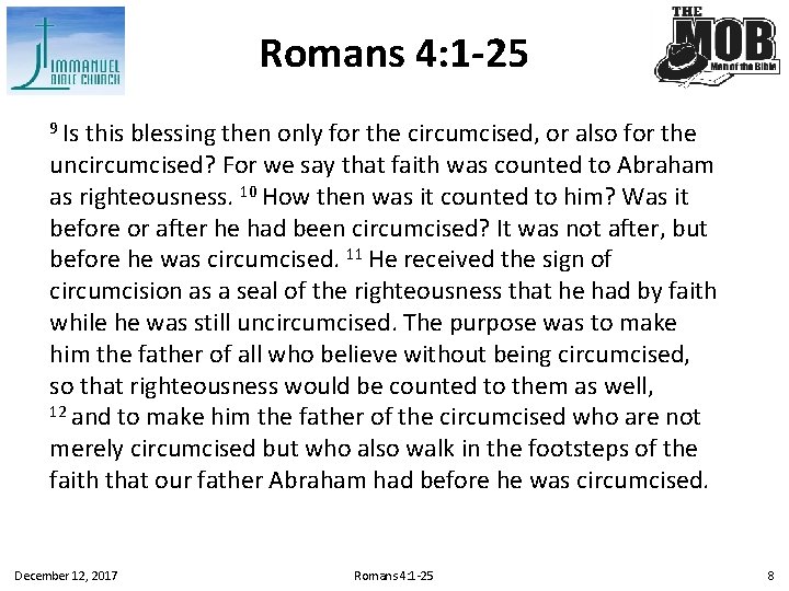 Romans 4: 1 -25 9 Is this blessing then only for the circumcised, or