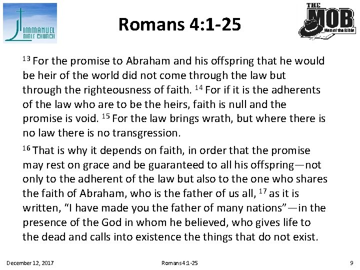 Romans 4: 1 -25 13 For the promise to Abraham and his offspring that