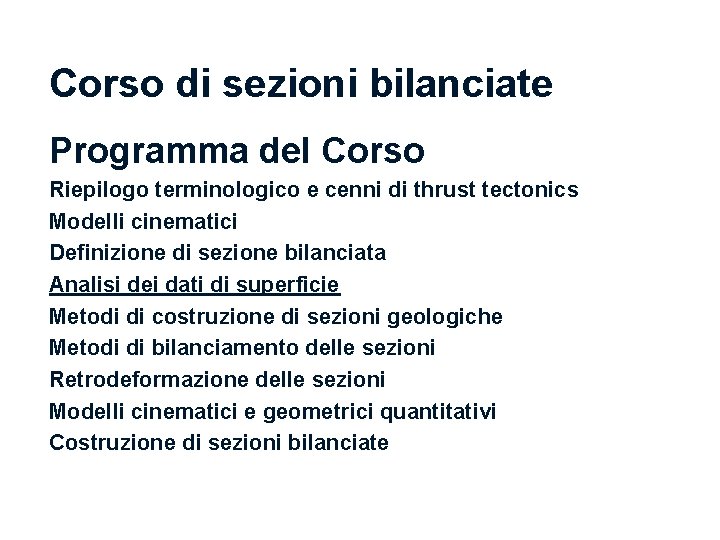 Corso di sezioni bilanciate Programma del Corso Riepilogo terminologico e cenni di thrust tectonics