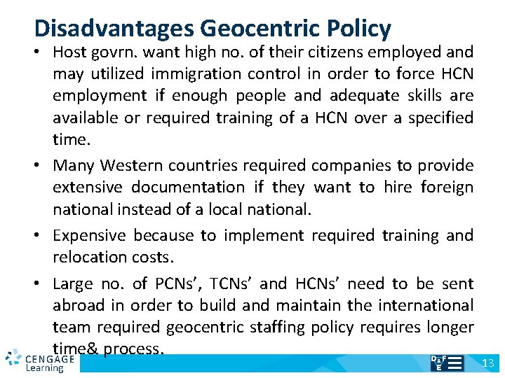 Disadvantages Geocentric Policy • Host govrn. want high no. of their citizens employed and