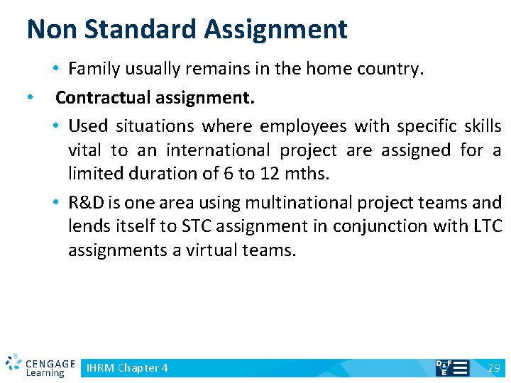 Non Standard Assignment • Family usually remains in the home country. • Contractual assignment.