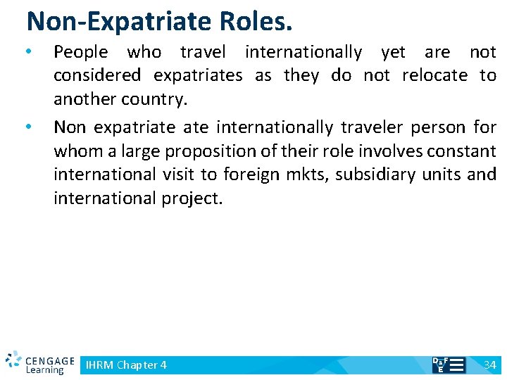 Non-Expatriate Roles. People who travel internationally yet are not considered expatriates as they do
