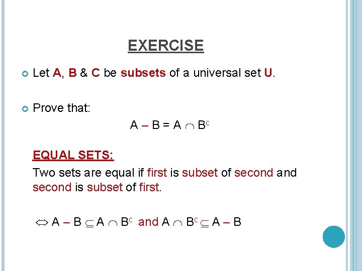 EXERCISE Let A, B & C be subsets of a universal set U. Prove