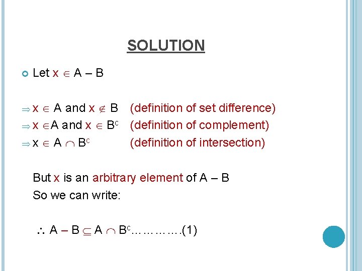 SOLUTION Let x A – B A and x B (definition of set difference)