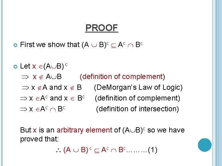 PROOF First we show that (A B)c Ac Bc Let x (A B) c