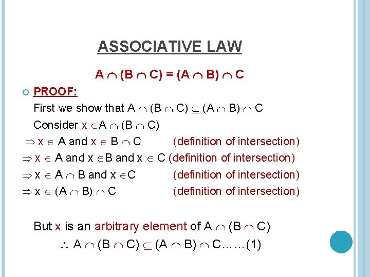 ASSOCIATIVE LAW A (B C) = (A B) C PROOF: First we show that