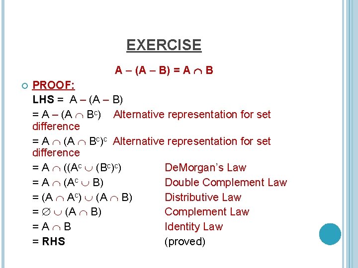 EXERCISE A – (A – B) = A B PROOF: LHS = A –