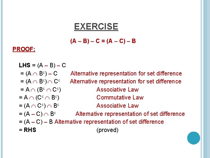 EXERCISE (A – B) – C = (A – C) – B PROOF: LHS