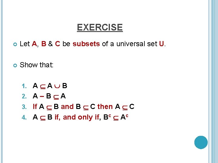 EXERCISE Let A, B & C be subsets of a universal set U. Show