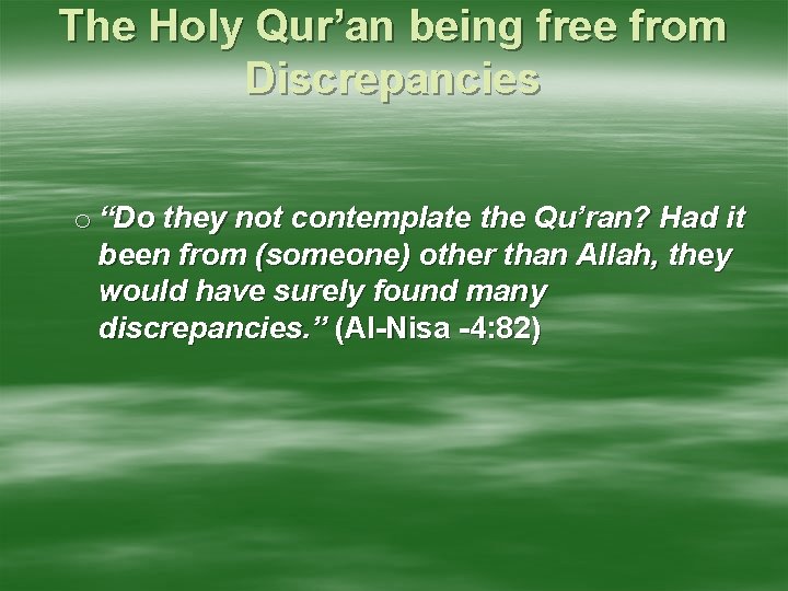 The Holy Qur’an being free from Discrepancies o “Do they not contemplate the Qu’ran?