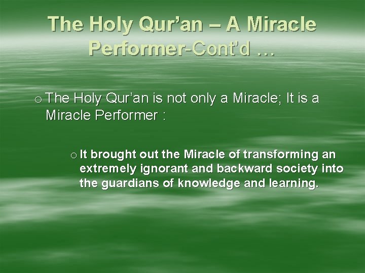 The Holy Qur’an – A Miracle Performer-Cont’d … o The Holy Qur’an is not
