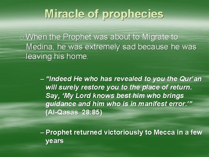Miracle of prophecies o When the Prophet was about to Migrate to Medina, he