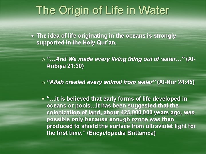 The Origin of Life in Water The idea of life originating in the oceans