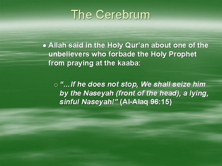 The Cerebrum Allah said in the Holy Qur’an about one of the unbelievers who