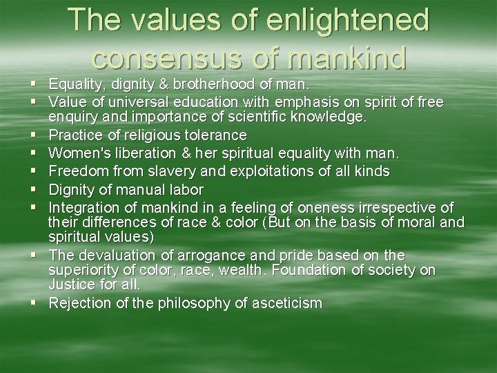 The values of enlightened consensus of mankind Equality, dignity & brotherhood of man. Value