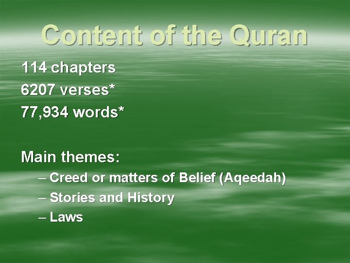 Content of the Quran 114 chapters 6207 verses* 77, 934 words* Main themes: –