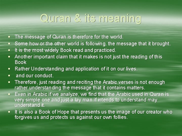 Quran & its meaning The message of Quran is therefore for the world. Some