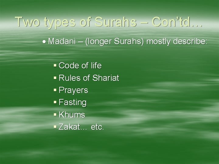 Two types of Surahs – Con’td… Madani – (longer Surahs) mostly describe: Code of