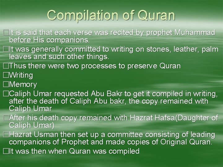 Compilation of Quran �It is said that each verse was recited by prophet Muhammad