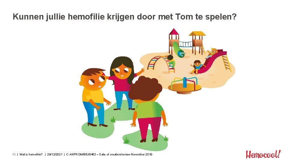 Kunnen jullie hemofilie krijgen door met Tom te spelen? 10 | Wat is hemofilie?