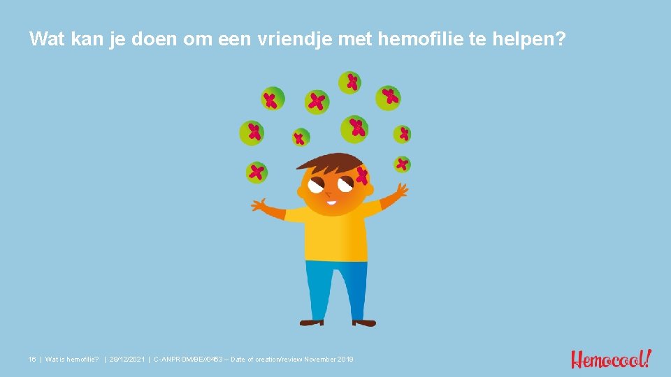 Wat kan je doen om een vriendje met hemofilie te helpen? 16 | Wat