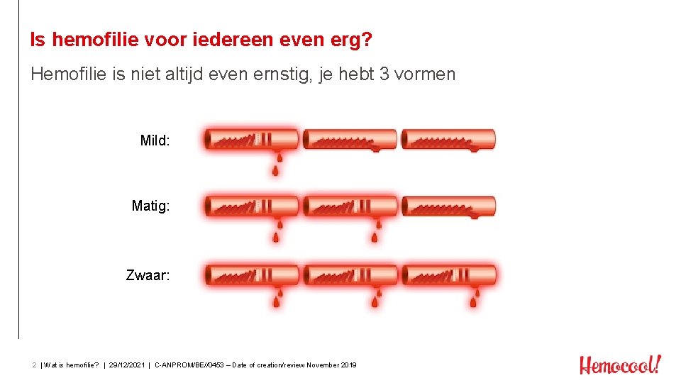 Is hemofilie voor iedereen even erg? Hemofilie is niet altijd even ernstig, je hebt